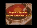 Stephen Sanchez I Need You Most Of All Lyric Video Stephen Sanchez I Need You Most Of All Lyric Video