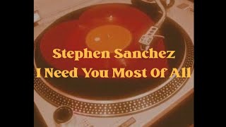 Stephen Sanchez - I Need You Most Of All (Lyric Video)