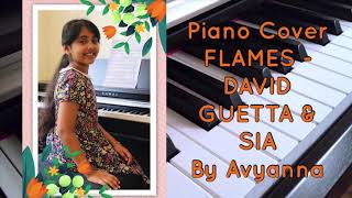 FLAMES - DAVID GUETTA & SIA (Piano Cover) - By Avyanna