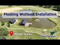 Installing Floating Wetland Habitat on a Texas Bass Pond (Here's What Happened)