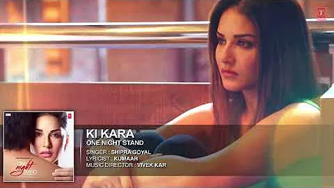 KI KARA Full Song | ONE NIGHT STAND | Sunny Leone, Tanuj Virwani | Shipra Goyal