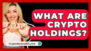 What Are Crypto Holdings? - CryptoBasics360.com