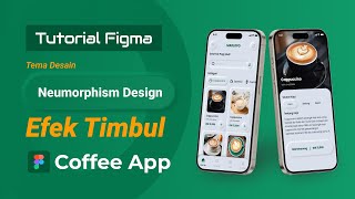 TUTORIAL FIGMA DESIGN | Coffee Shop App | Tema Desain Neumorphism Design, EFEK TIMBUL | Speed Design