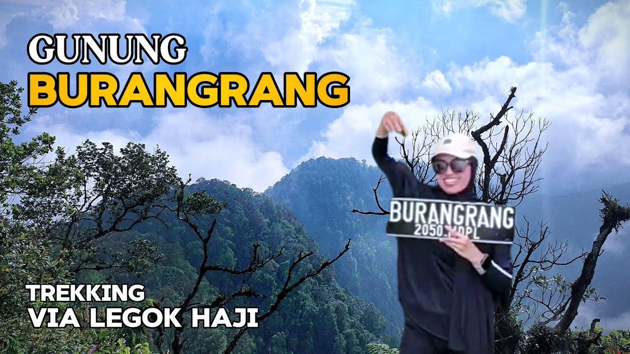 PENDAKIAN GUNUNG BURANGRANG || VIA LEGOK HAJI JALUR YANG MENANTANG 