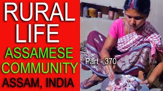 RURAL LIFE OF ASSAMESE COMMUNITY IN ASSAM, INDIA, Part - 370 ...