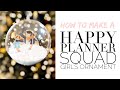 How to Make a Happy Planner Squad Girls Ornament