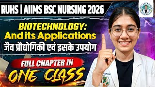 Biotechnology &amp; Its Applications Full Chapter | RUHS AIIMS BSc Nursing 2026 | One Shot Revision