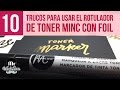 10 trucos para aplicar foil con el rotulador de tinta de toner de MINC