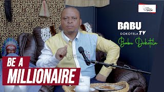Babu Dokotela Tv  |  Be a MILLIONAIRE