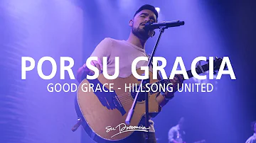 Por Su Gracia - Su Presencia (Good Grace - Hillsong United) - Español