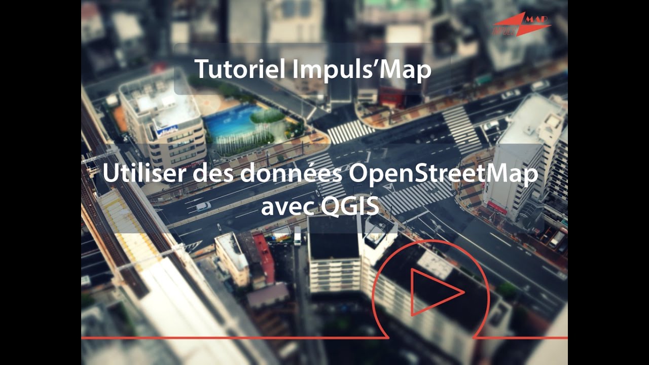 Tutoriel Impuls'Map Utiliser des données OpenStreetMap OSM dans QGIS ...