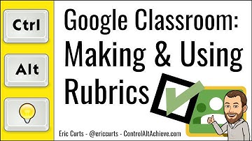 Google Classroom: Using Rubrics