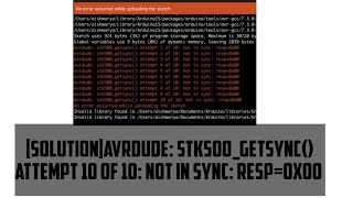 [Solution] avrdude: stk500_getsync() attempt 10 of 10: not in sync: resp=0x0