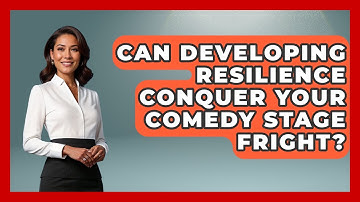 Can Developing Resilience Conquer Your Comedy Stage Fright? - Open Mic Manual
