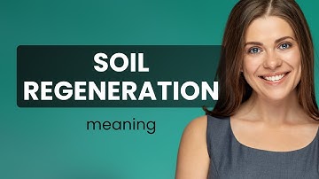 Understanding Soil Regeneration: A Guide for English Learners