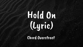 Chord Overstreet - Hold On (Lyrics)