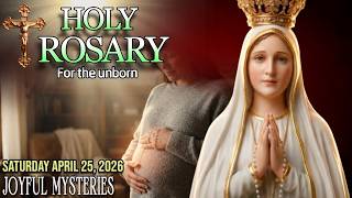 The Holy Rosary Today🌹Saturday, April 25🌹Joyful mysteries🌹For the unborn