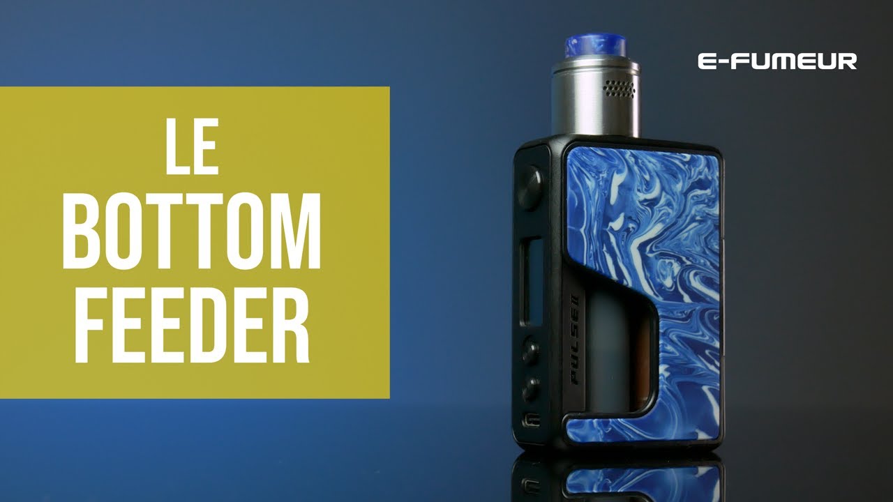 Tuto cigarette électronique - Le bottom feeder - E-Fumeur new