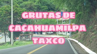 CAMINO GRUTAS DE CACAHUAMILPA ➡️  TAXCO