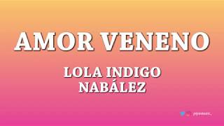 Video thumbnail of "Amor veneno - Lola Índigo [Letra] ft Nabález"