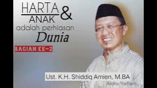 K.H. Shiddiq Amien, M.BA | Harta dan Tahta adalah perhiasan Dunia. Bagian ke-2.
