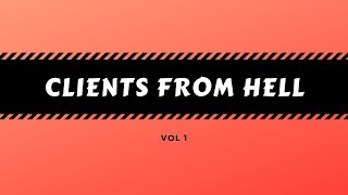 Clients from Hell Vol 1