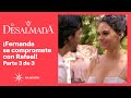 La Desalmada 3/3: ¡Fernanda acepta ser la esposa de Rafael! | C-43
