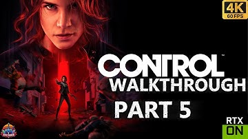 Control Gameplay Walkthrough [Part 5] - No Commentary [RTX ON/4K 60fps]