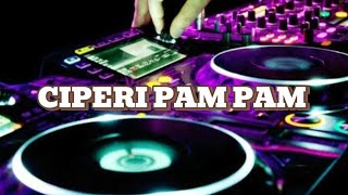 DJ CIPERI PAM PAM Paling Terbaru Hits Viral Tiktok Jedag Jedug Full Bass ! Ngak Bikin Bosan