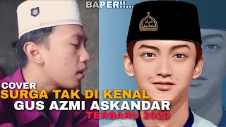 SURGA TAK DI KENAL GUS AZMI ASKANDAR - SYUBBANUL MUSLIMIN COVER TERBARU 2020