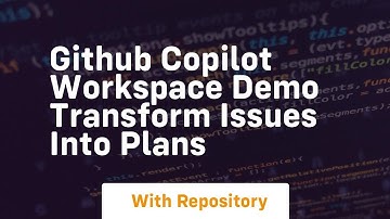 Github copilot workspace demo transform issues into plans