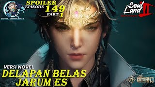 DELAPAN BELAS JARUM ES - Episode 149 Part 1 || Spoiler Soul Land 2  : The Unrivaled Tang Sect