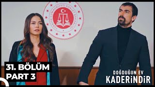 Doğduğun Ev Kaderindir 31. Bölüm Part 3