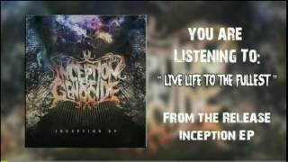Inception of Genocide - Live Life To The Fullest