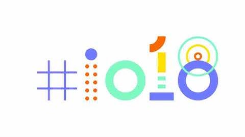GOOGLE I/O Developer Conference 2018 Highlights [Day 1]