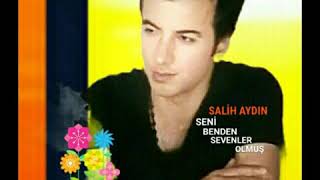 Seni̇ Benden Başka Sevenler Olmuş Sali̇h Aydin