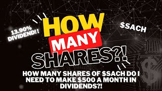 How much $SACH do I need to make $500 a month?! 13.90% Dividend!