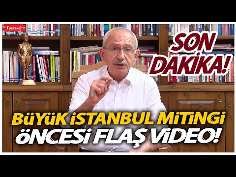 Kılıçdaroğlu'ndan Büyük İstanbul Mitingi öncesi flaş video! Depremzedelere söz verdi!