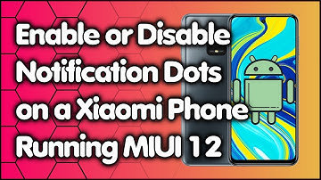 How to Enable or Disable Notification Dots on a Xiaomi Phone Running MIUI 12