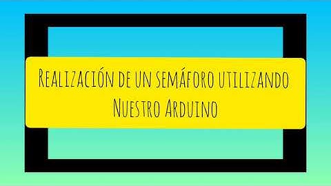Proyecto con Arduino/ Realizando un semáforo, con 6 leds