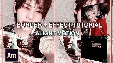 EFFECT + BORDER TUTORIAL [alight motion)]