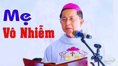 Giảng lễ Đức Mẹ Vô Nhiễm - Đức Cha Giuse Nguyễn Tấn Tước