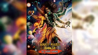 Khati Khati Ganja La Piye (Sawan Special Track) Dj Sagar Kanker