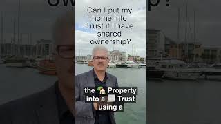 Can I put my home into Trust if I have shared ownership?
