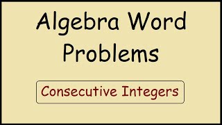 Solving Algebra Word Problems | Sum of Two Consecutive Integers Equals 65