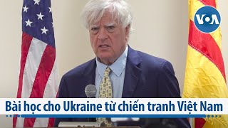 Bài học cho Ukraine từ chiến tranh Việt Nam | VOA Tiếng Việt