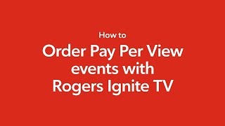 How to order Pay Per View events with Rogers Ignite TV