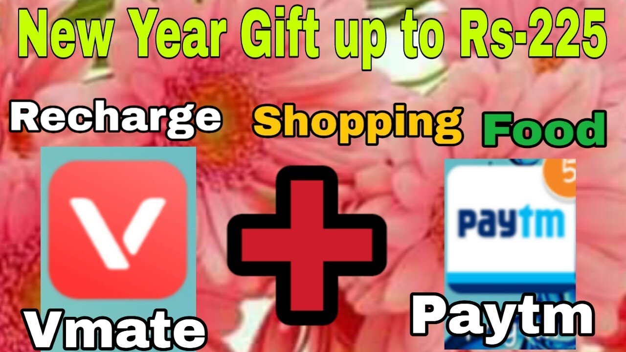 New year gift all up to Rs 225 vmate app and paytm New offer