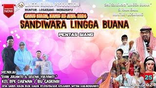 LIVE SANDIWARA LINGGA BUANA  Gabus Kulon, Kamis 25 April 2024  Pentas SIANG