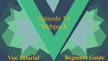 Vue Beginner Guide Ep.13 - Webpack